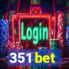 351 bet